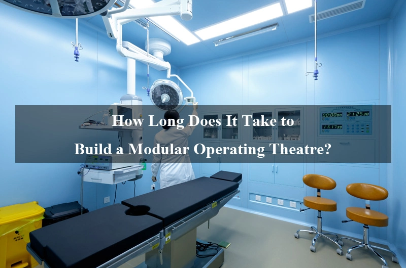 How Long Does It Take to Build a Modular Operating Theatre